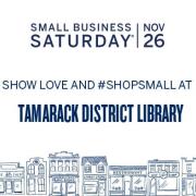 Show Love and #ShopSmall at Tamarack District Library Show Love and #ShopSmall at Tamarack District Library